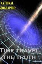 Watch National Geographic Time Travel The Truth 123movieshub