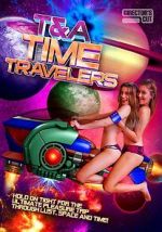 Watch T&A Time Travelers Online 123movieshub