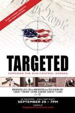 Watch Targeted Exposing the Gun Control Agenda 123movieshub
