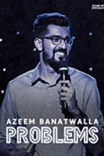 Watch Azeem Banatwalla: Problems 123movieshub