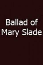 Watch Ballad of Mary Slade 123movieshub