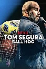 Watch Tom Segura: Ball Hog 123movieshub