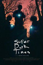 Watch Super Dark Times 123movieshub