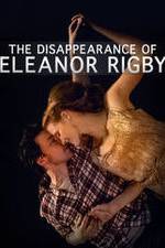 Watch The Disappearance of Eleanor Rigby: Him 123movieshub