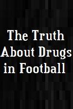 Watch The Truth About Drugs in Football 123movieshub