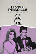 Elvis & Priscilla: Conditional Love 123movieshub