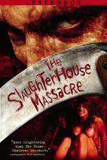Watch The Slaughterhouse Massacre 123movieshub