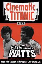 Watch Cinematic Titanic: East Meets Watts 123movieshub