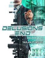 Watch Delusions End: Breaking Free of the Matrix 123movieshub