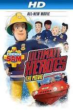 Watch Fireman Sam: Ultimate Heroes - The Movie 123movieshub