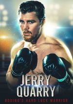Jerry Quarry: Boxing's Hard Luck Warrior 123movieshub