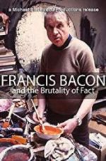 Watch Francis Bacon and the Brutality of Fact 123movieshub