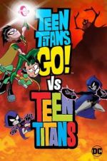 Watch Teen Titans Go! Vs. Teen Titans 123movieshub