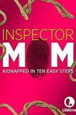 Watch Inspector Mom: Kidnapped in Ten Easy Steps 123movieshub