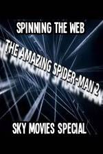 Watch Amazing Spider-Man 2 Spinning The Web Sky Movies Special 123movieshub