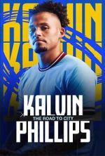 Watch Kalvin Phillips: The Road to City Online 123movieshub
