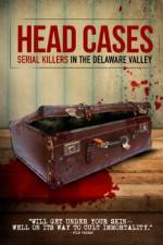 Watch Head Cases: Serial Killers in the Delaware Valley 123movieshub