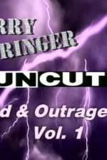 Watch Jerry Springer Wild  and Outrageous Vol 1 123movieshub