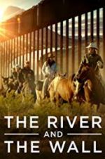 Watch The River and the Wall 123movieshub