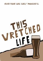 Watch This Wretched Life 123movieshub
