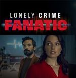 Watch Lonely Crime Fanatic Online 123movieshub