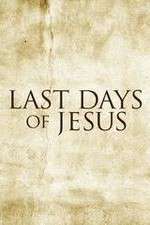 Watch Last Days of Jesus 123movieshub