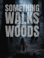 Watch Something Walks in the Woods 123movieshub