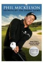 Watch Phil Mickelson: Secrets of the Short Game 123movieshub