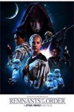 Watch Remnants of the Order: A Star Wars Fan Film 123movieshub