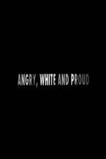 Watch Angry, White and Proud 123movieshub