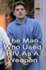 Watch The Man Who Used HIV As A Weapon 123movieshub