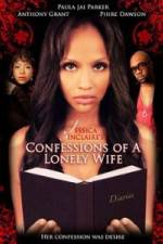 Watch Jessica Sinclaire Presents: Confessions of A Lonely Wife 123movieshub