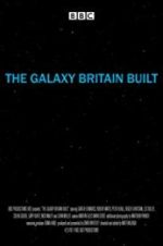 Watch The Galaxy Britain Built 123movieshub
