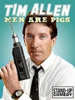 Watch Tim Allen: Men Are Pigs 123movieshub