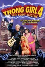 Watch Thong Girl 4: The Body Electric 123movieshub