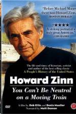 Watch Howard Zinn - You Can't Be Neutral on a Moving Train 123movieshub
