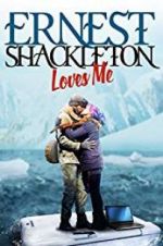 Watch Ernest Shackleton Loves Me 123movieshub