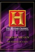 Watch History Channel: Tales Of The Gun - The Making of a Gun 123movieshub