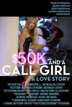 Watch $50K and a Call Girl: A Love Story 123movieshub