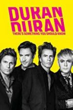 Watch Duran Duran: There\'s Something You Should Know Online 123movieshub