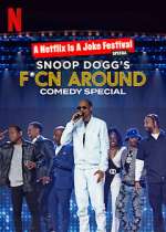 Watch Snoop Dogg's F*Cn Around Comedy Special 123movieshub