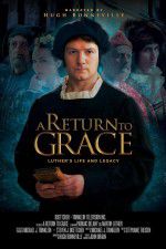 Watch A Return to Grace: Luther\'s Life and Legacy 123movieshub