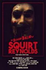 Watch The Bloody Ballad of Squirt Reynolds 123movieshub