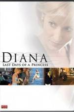 Watch Diana Last Days of a Princess 123movieshub