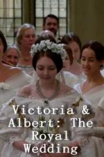 Watch Victoria & Albert: The Royal Wedding 123movieshub