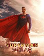 Watch Superman: Solar (Short 2023) Online 123movieshub
