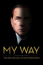 Watch My Way: The Rise and Fall of Silvio Berlusconi 123movieshub