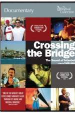 Watch Crossing the Bridge The Sound of Istanbul 123movieshub
