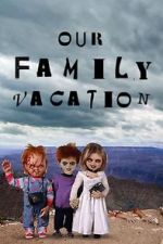 Watch Chucky\'s Family Vacation 123movieshub