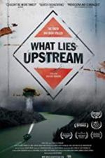 Watch What Lies Upstream 123movieshub